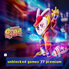 unblocked games 77 premium